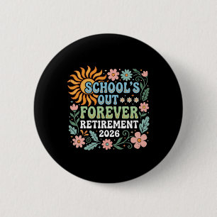 Retired Teacher 2026 Schools Out Forever Teacher R 6 Cm Round Badge