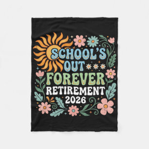 Retired Teacher 2026 Schools Out Forever Teacher R Fleece Blanket