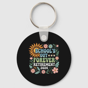 Retired Teacher 2026 Schools Out Forever Teacher R Key Ring
