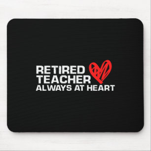 Retired Teacher Always At Heart Educator Pride  Mouse Pad