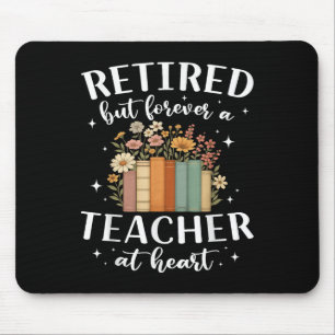 Retired Teacher At Heart Floral Forever Retirement Mouse Pad