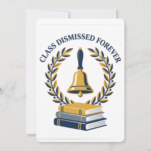 Retired Teacher Class Dismissed Forever Card (Front)