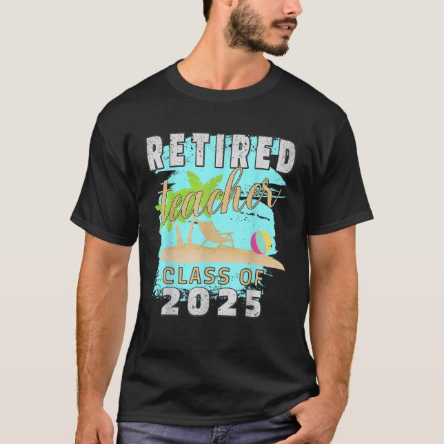 Retired Teacher Class Of 2025 Palm Tree Teachers R T-Shirt (Front)