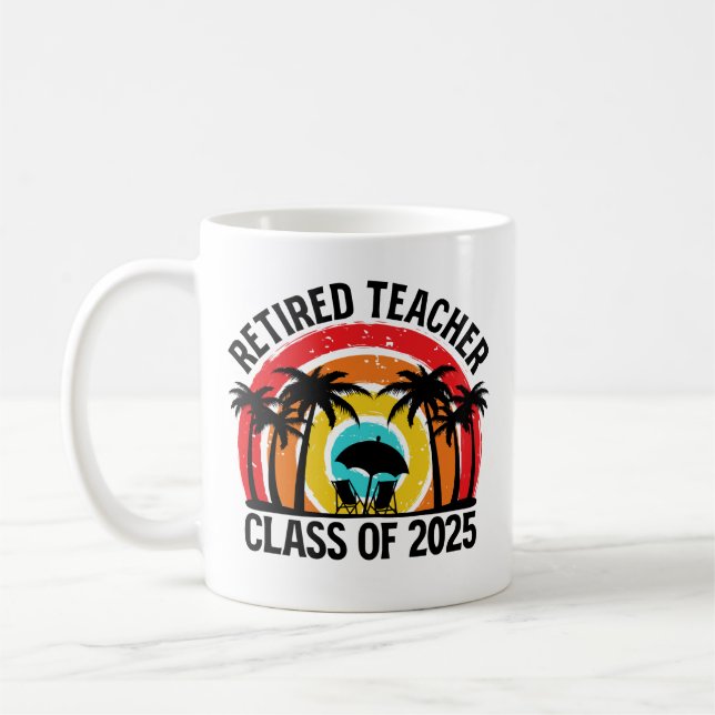 Retired Teacher Class Of 2025 Teachers Retirement Coffee Mug (Left)