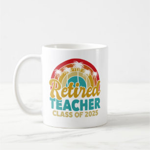 Retired Teacher Class Of 2025 Teachers Retirement Coffee Mug