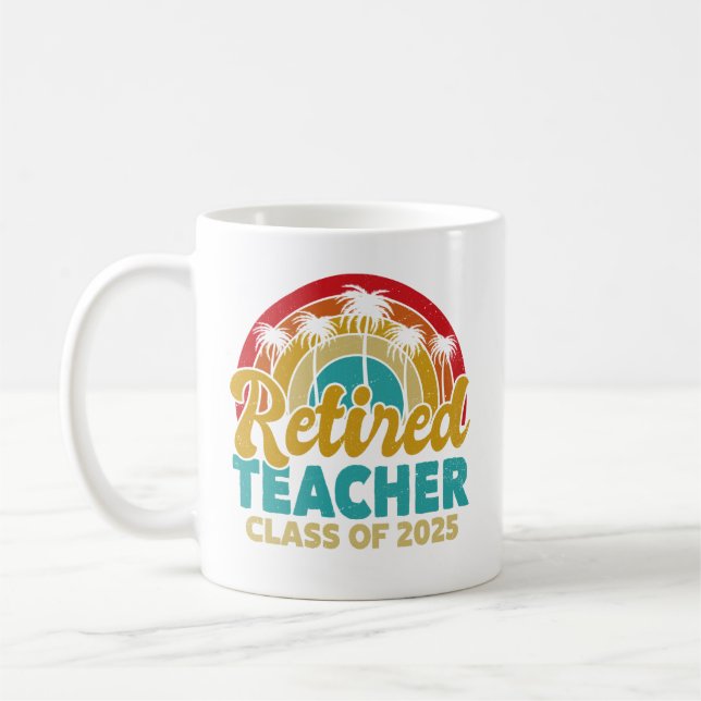 Retired Teacher Class Of 2025 Teachers Retirement Coffee Mug (Left)