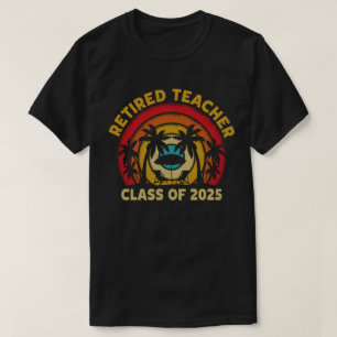 Retired Teacher Class Of 2025 Teachers Retirement T-Shirt