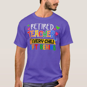 Retired Teacher Every Child Left Behind Grandma T-Shirt