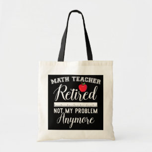 Retired Teacher Funny Retirement Math Educator Tote Bag