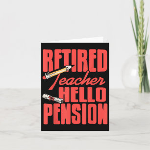 Retired Teacher Hello Pension Life Starts Now Educ Card