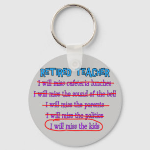 Retired Teacher "I Will Miss The Kids" Funny Gifts Key Ring