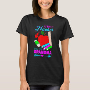 Retired Teacher Im A Full Time Grandma T-Shirt