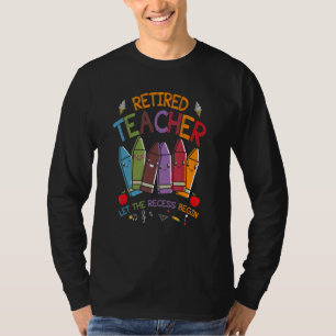 Retired Teacher Lets The Recess Begin  Retirement T-Shirt