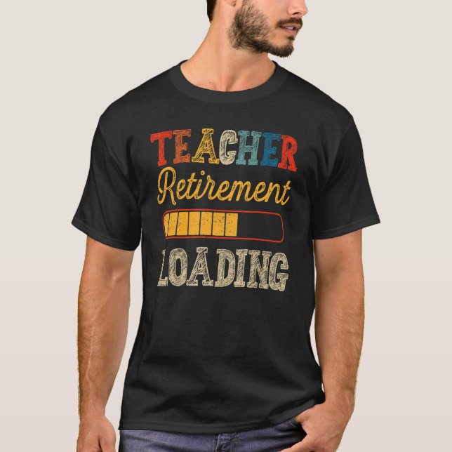 Retired Teacher Not My Problem Retirement Loading  T-Shirt (Front)