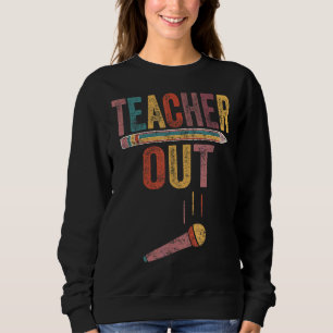 Retired Teacher Out Mic Drop Retirement End Of Sch Sweatshirt