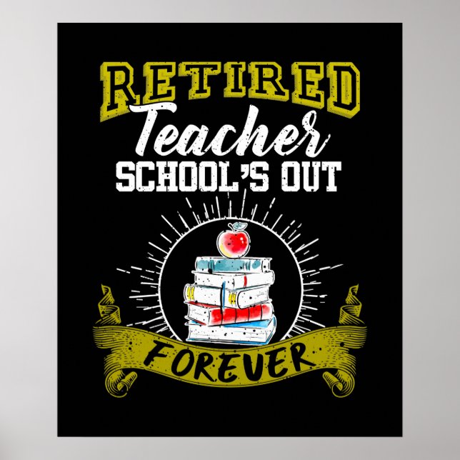 Retired Teacher - School_s Out Forever Poster (Front)