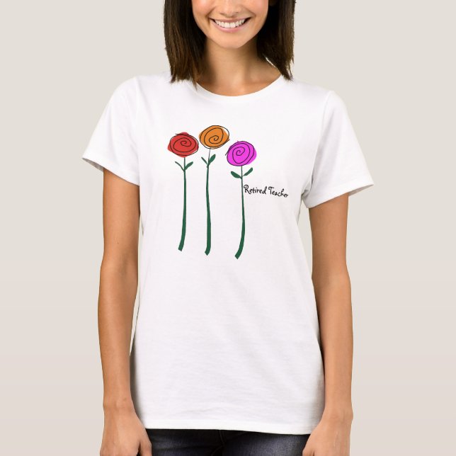 Retired Teacher T-Shirt Whimsical Roses (Front)