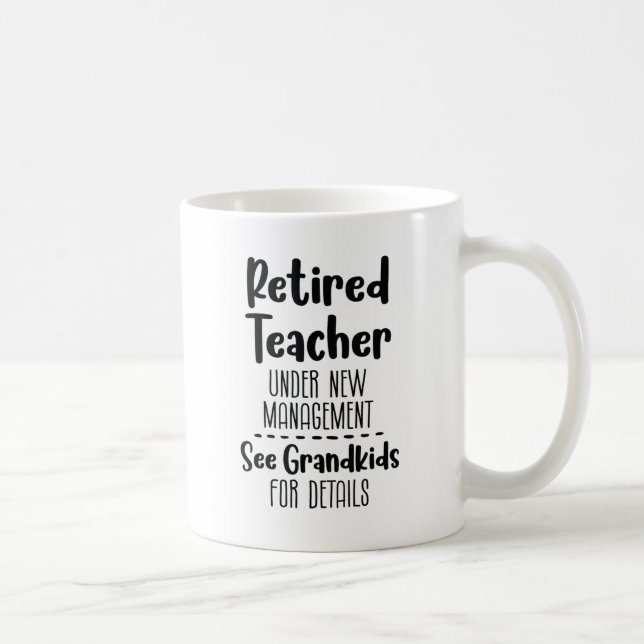 Retired Teacher under new Management Coffee Mug (Right)