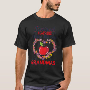 Retired Teachers Makes The Best Grandmas Retiremen T-Shirt