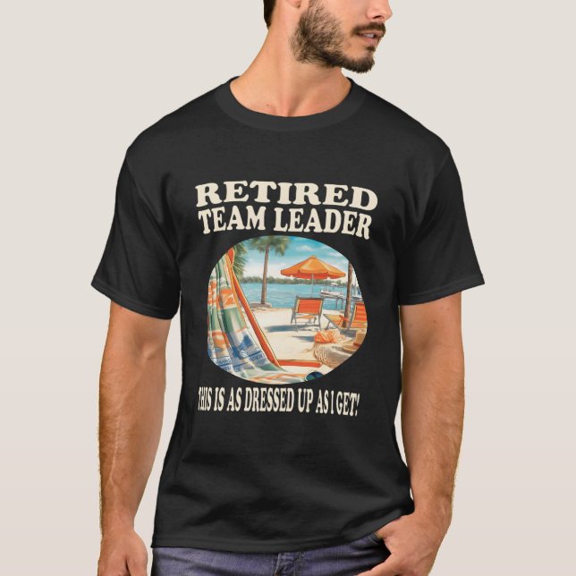 Retired Team Leader Relaxation T-Shirt (Front)