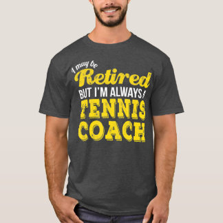 Retired Tennis Coach  Funny Retirement Gift  T-Shirt