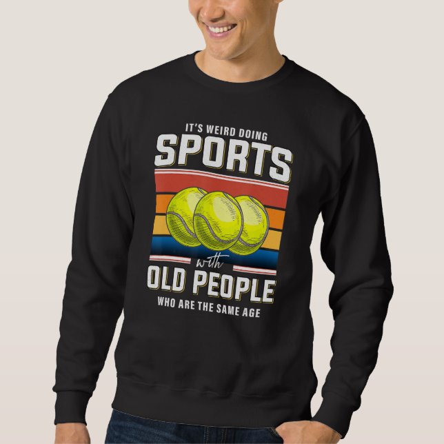 Retired tennis coach senior tennis player retireme sweatshirt (Front)
