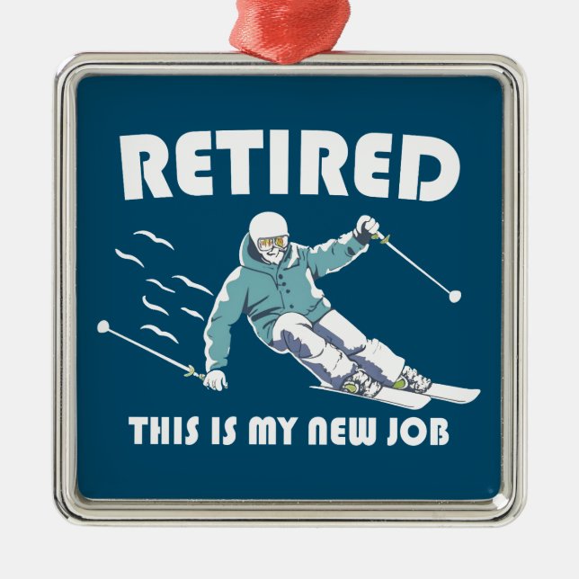 Retired This Is My New Job Skiing Metal Ornament (Front)