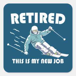 Retired This Is My New Job Skiing Square Sticker