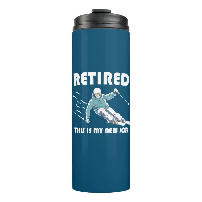 Retired This Is My New Job Skiing Thermal Tumbler (Front)