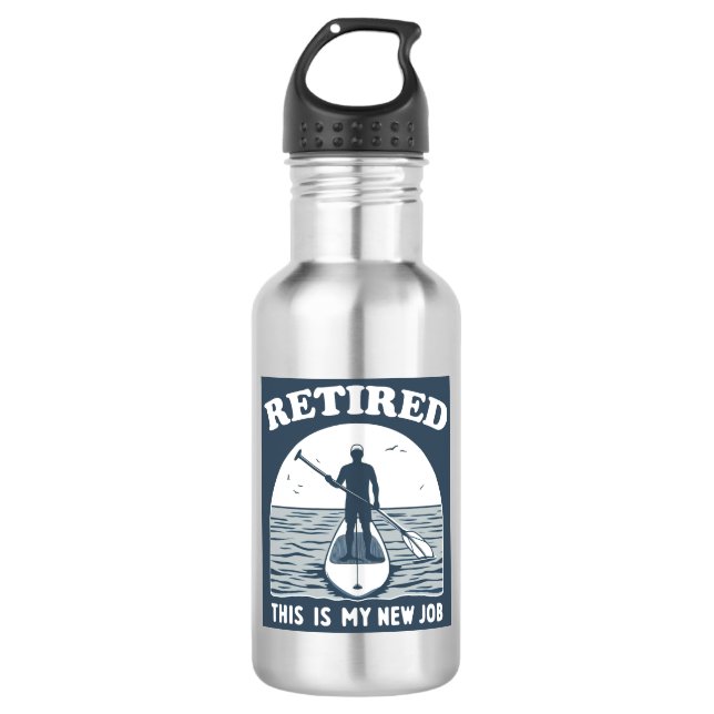 Retired This Is My New Job Standup Paddling 532 Ml Water Bottle (Front)
