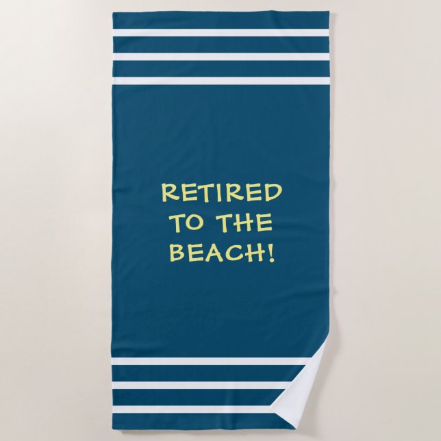 Retired To The Beach, White Stripes, Ocean Blue Beach Towel (Front)
