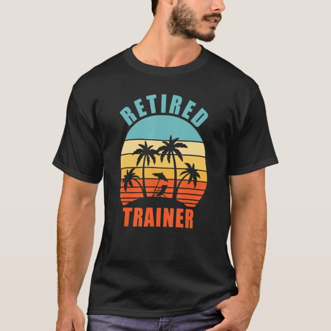 Retired Trainer Funny Personal Trainer Happy Retir T-Shirt (Front)