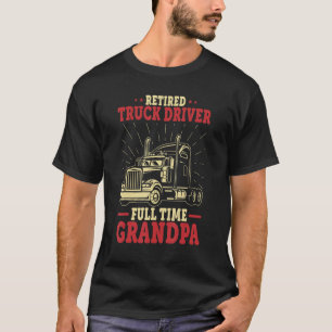 Retired Truck Driver Grandpa  Trucker Grandpa Reti T-Shirt