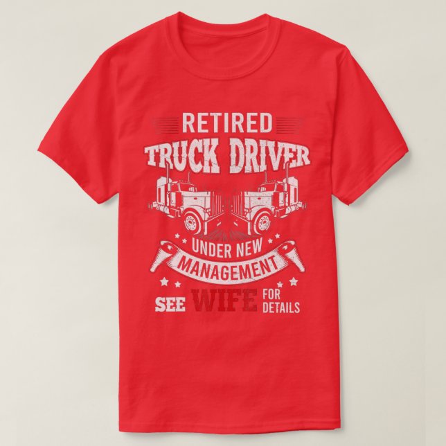 Retired Truck Driver Manage Wife Trucker Retiremen T-Shirt (Design Front)