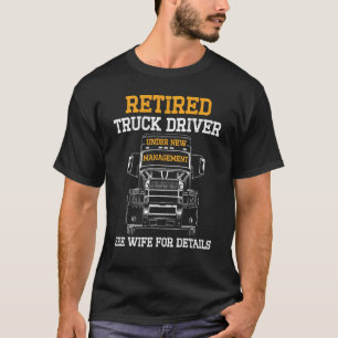Retired Truck Driver Manage Wife Trucker Retiremen T-Shirt