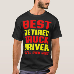 Retired Truck Driver Meet Trucker Retirement Gift T-Shirt