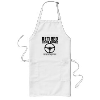 Retired Truck Driver Shirt - I Finally Drove My La Long Apron