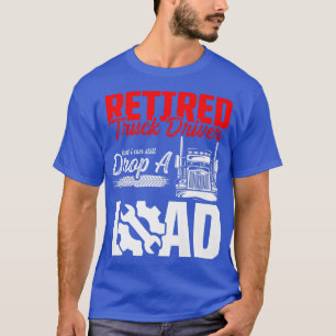 Retired Truck Driver Trucker Retirement2448 T-Shirt