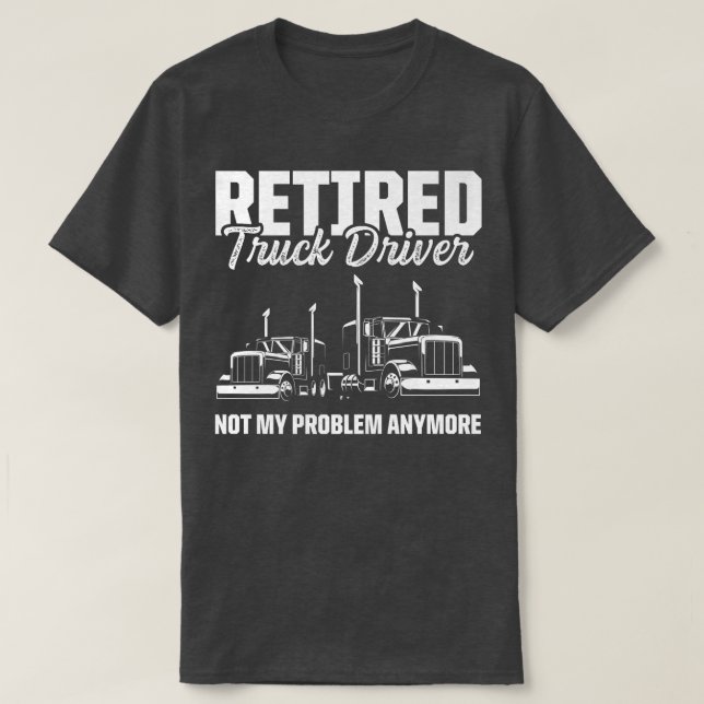 Retired Truck Driver Trucker Retirement 2433 T-Shirt (Design Front)