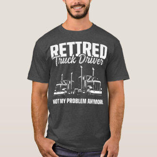 Retired Truck Driver Trucker Retirement 2433 T-Shirt