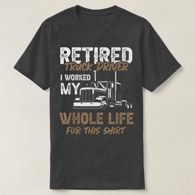 Retired Truck Driver Trucker Retirement 2464 T-Shirt (Design Front)