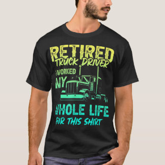 Retired Truck Driver Trucker Retirement 2478 T-Shirt