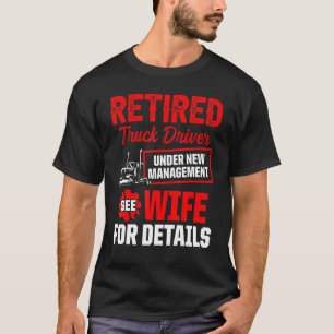 Retired Truck Driver Trucker Retirement 6 T-Shirt