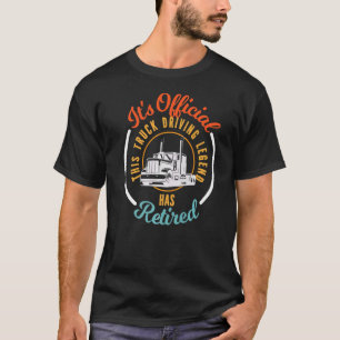 Retired Truck Driving Legend Haulage Trucking Truc T-Shirt