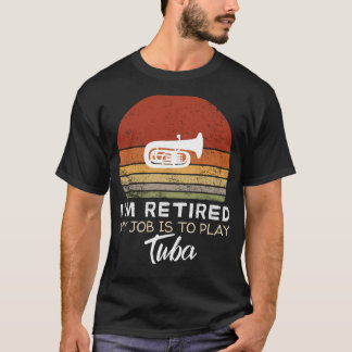 Retired Tuba Player Funny Tee: Musical Retirement T-Shirt