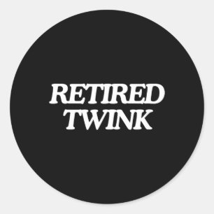 Retired Twink Unhinged Gay Pride Parade Funny Classic Round Sticker