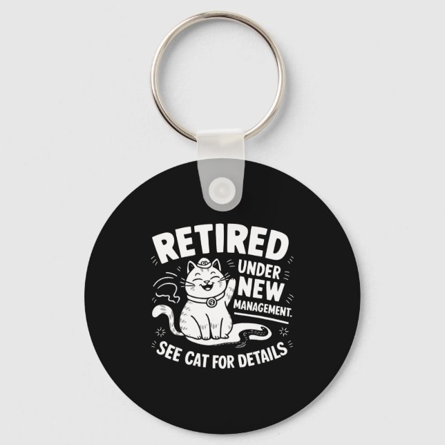 Retired Under New Management - Funny Cat Retiremen Key Ring (Front)