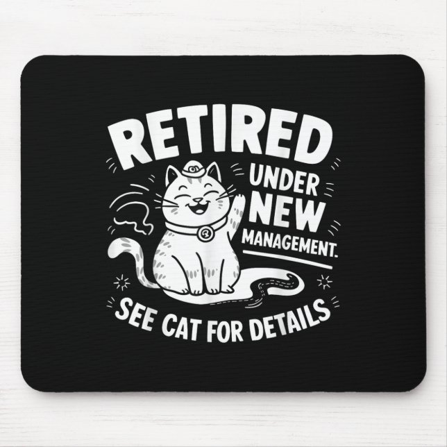 Retired Under New Management - Funny Cat Retiremen Mouse Pad (Front)