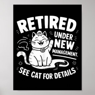 Retired Under New Management - Funny Cat Retiremen Poster