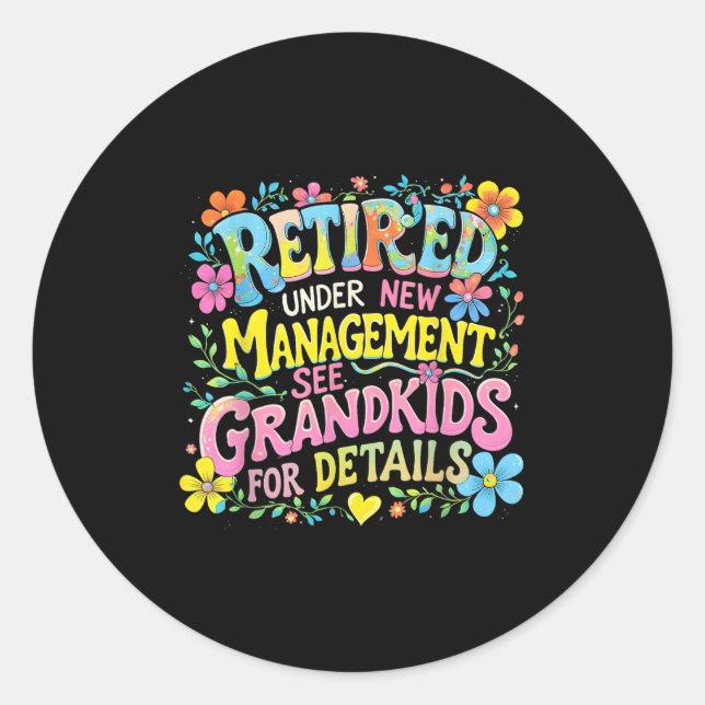 Retired Under New Management Funny Grandkids Gift  Classic Round Sticker (Front)